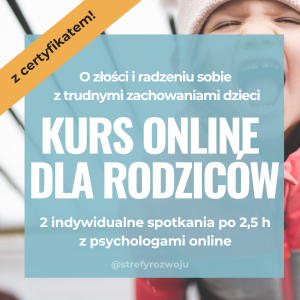 Zamów Kurs Kompetencji Rodzicielskich | O Złości i Trudnych Zachowaniach I Dwa Spotkania Online I CERTYFIKAT