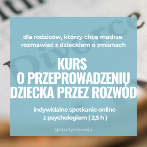 Zamów Kurs Jak Przeprowadzić Dziecko przez Rozwód? Indywidualny kurs psychoedukacyjny 1:1 (2,5 h)